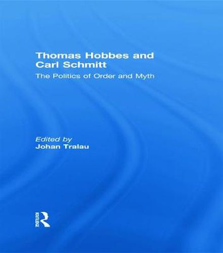 Cover image for Thomas Hobbes and Carl Schmitt: The Politics of Order and Myth