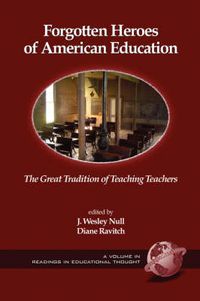 Cover image for Forgotten Heroes of American Education: The Great Tradition of Teaching Teachers