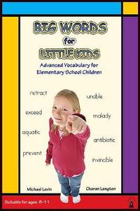 Cover image for Big Words for Little Kids: Step-By-Step Advanced Vocabulary Building