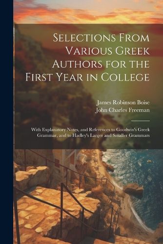 Selections From Various Greek Authors for the First Year in College