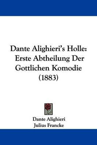 Cover image for Dante Alighieri's Holle: Erste Abtheilung Der Gottlichen Komodie (1883)