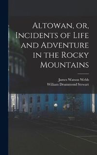 Cover image for Altowan, or, Incidents of Life and Adventure in the Rocky Mountains