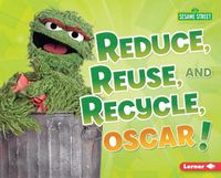 Cover image for Reduce, Reuse, and Recycle, Oscar!