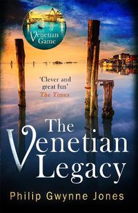 Cover image for The Venetian Legacy: a haunting new thriller set in the beautiful and secretive islands of Venice from the bestselling author