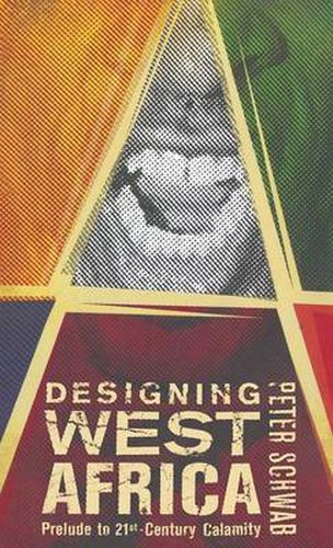 Cover image for Designing West Africa: Prelude to 21st Century Calamity