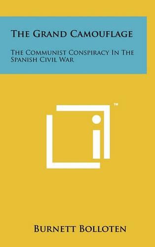 Cover image for The Grand Camouflage: The Communist Conspiracy in the Spanish Civil War