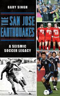 Cover image for The San Jose Earthquakes: A Seismic Soccer Legacy