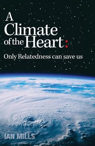 Cover image for A Climate of the Heart: : Only Relatedness Can Save Us