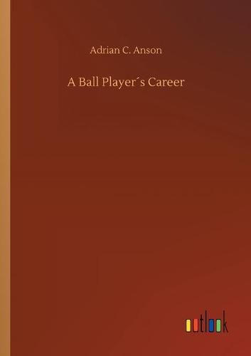 Cover image for A Ball Players Career