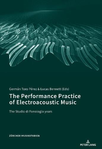 Cover image for The Performance Practice of Electroacoustic Music: The Studio di Fonologia years