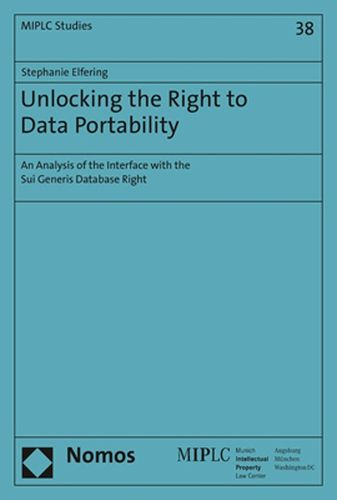 Cover image for Unlocking the Right to Data Portability: An Analysis of the Interface with the Sui Generis Database Right