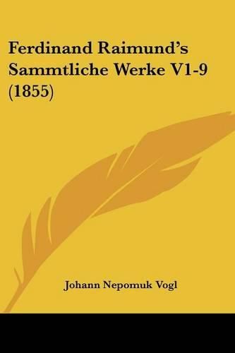 Cover image for Ferdinand Raimund's Sammtliche Werke V1-9 (1855)