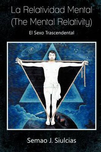 Cover image for La Relatividad Mental (the Mental Relativity): El Sexo Trascendental
