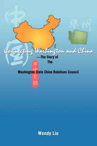 Cover image for Connecting Washington and China: ---The Story of The Washington State China Relations Council