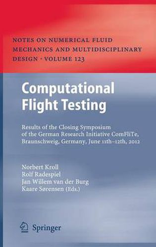 Computational Flight Testing: Results of the Closing Symposium of the German Research Initiative ComFliTe, Braunschweig, Germany, June 11th-12th, 2012