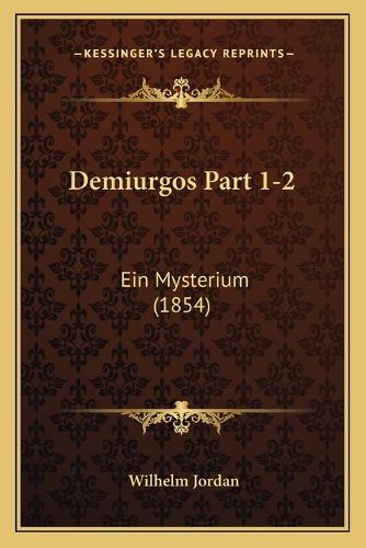 Demiurgos Part 1-2: Ein Mysterium (1854)