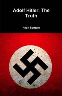 Cover image for Adolf Hitler: the Truth