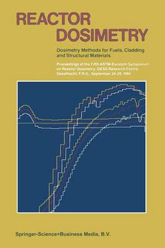 Cover image for Reactor Dosimetry: Dosimetry Methods for Fuels, Cladding and Structural Materials