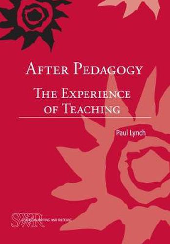 After Pedagogy: The Experience of Teaching