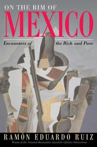 Cover image for On The Rim Of Mexico: Encounters Of The Rich And Poor