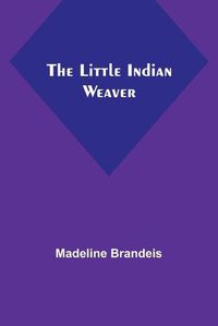 Cover image for The Little Indian Weaver