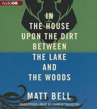 Cover image for In the House Upon the Dirt Between the Lake and the Woods