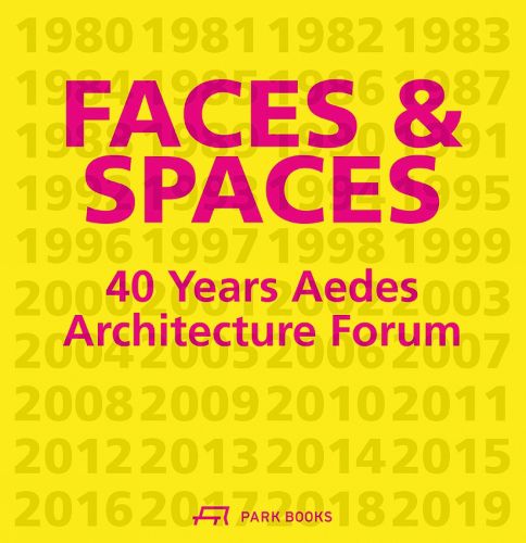 Cover image for Faces and Spaces: 40 Years Aedes Architecture Forum