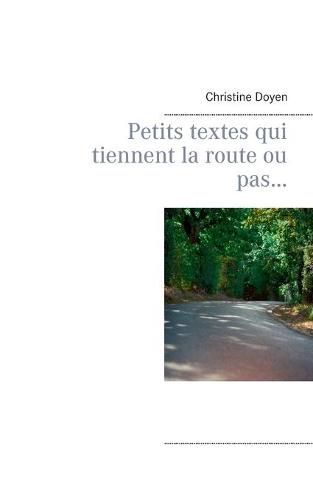 Cover image for Petits textes qui tiennent la route ou pas...