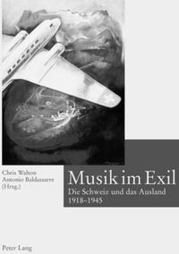 Cover image for Musik Im Exil: Die Schweiz Und Das Ausland 1918-1945