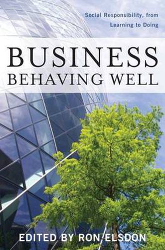 Cover image for Business Behaving Well: Social Responsibility, from Learning to Doing