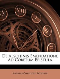 Cover image for de Aeschinis Emendatione Ad Cobetum Epistula