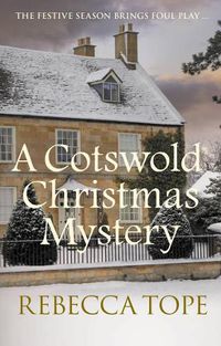 Cover image for A Cotswold Christmas Mystery: The festive season brings foul play...