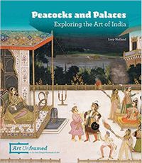 Cover image for Peacocks and Palaces: Exploring the Art of India