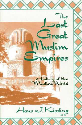 Cover image for The Last Great Muslim Empires: The Muslim World - A Historical Survey