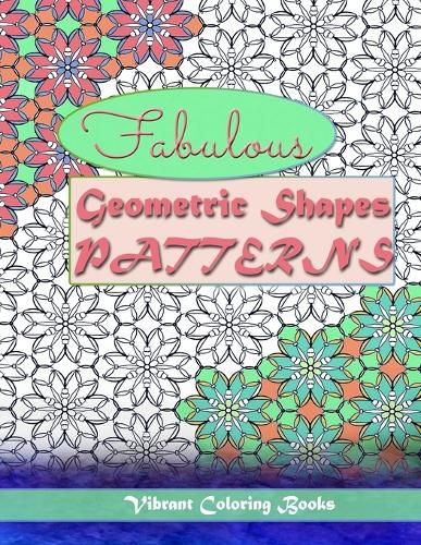 Cover image for Fabulous geometric shapes & patterns: color therapy: Relaxing coloring for all levels