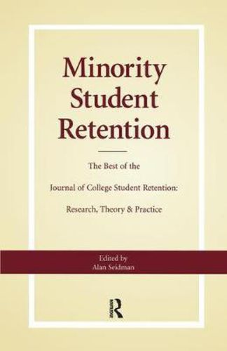 Cover image for Minority Student Retention: The Best of the Journal of College Student Retention: Research, Theory, & Practice