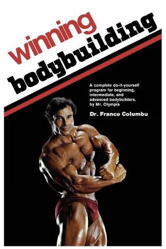 Cover image for Winning Bodybuilding: A complete do-it-yourself program for beginning, intermediate, and advanced bodybuilders by Mr. Olympia