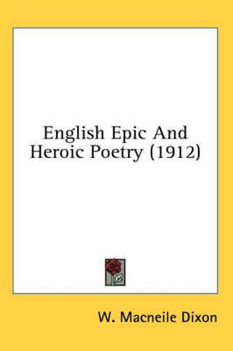 Cover image for English Epic and Heroic Poetry (1912)