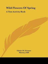 Cover image for Wild Flowers of Spring: A Text-Activity Book