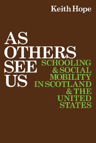 Cover image for As Others See Us: Schooling and Social Mobility in Scotland and the United States