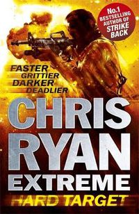 Cover image for Chris Ryan Extreme: Hard Target: Faster, Grittier, Darker, Deadlier