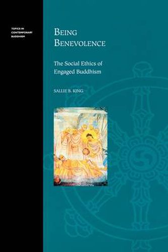 Cover image for Being Benevolence: The Social Ethics of Engaged Buddhism