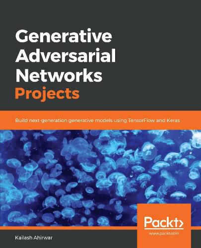 Cover image for Generative Adversarial Networks Projects: Build next-generation generative models using TensorFlow and Keras