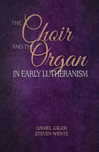 Cover image for The Choir and the Organ in Early Lutheranism
