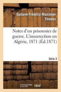 Cover image for Notes d'Un Prisonnier de Guerre: 3 Serie. l'Insurrection En Algerie, 1871