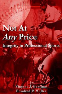 Cover image for Not At Any Price: Integrity in Professional Sports