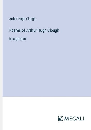 Poems of Arthur Hugh Clough