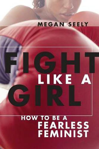 Cover image for Fight Like a Girl: How to be a Fearless Feminist