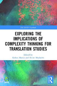 Cover image for Exploring the Implications of Complexity Thinking for Translation Studies