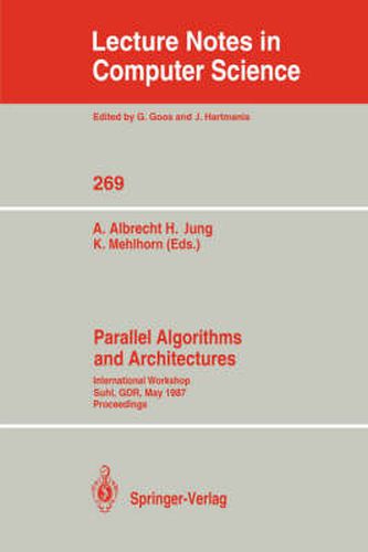 Parallel Algorithms and Architectures: International Workshop Suhl, GDR, May 25-30, 1987; Proceedings
